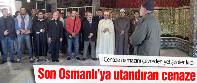 Son Osmanlı’ya yüz kızartan cenaze!