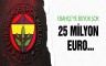 Fenerbahçe’ye büyük şok! 25 milyon euro…